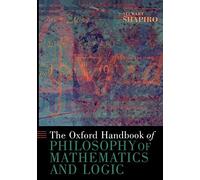 The Oxford Handbook of Philosophy of Mathematics and Logic