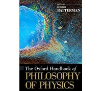 The Oxford Handbook of Philosophy of Physics (Oxford Handbooks)