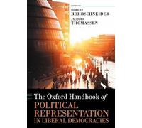 The Oxford Handbook of Political Representation in Liberal Democracies (Oxford Handbooks)