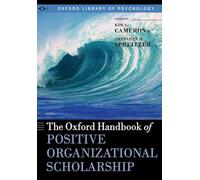The Oxford Handbook of Positive Organizational Scholarship – Oxford Library of Psychology