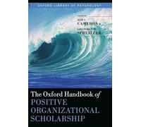 The Oxford Handbook of Positive Organizational Scholarship (Oxford Library of Psychology)