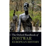 The Oxford Handbook of Postwar European History (Oxford Handbooks in History)