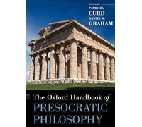 The Oxford Handbook of Presocratic Philosophy: (Oxford Handbooks)