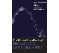 The Oxford Handbook of Probability and Philosophy (Oxford Handbooks)