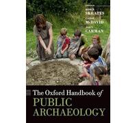 The Oxford Handbook of Public Archaeology (Oxford Handbooks)
