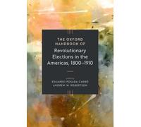 The Oxford Handbook of Revolutionary Elections in the Americas, 1800-1910