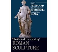 The Oxford Handbook of Roman Sculpture (Oxford Handbooks)