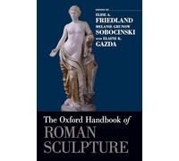 The Oxford Handbook of Roman Sculpture (Oxford Handbooks) – Oxford University Press
