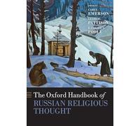 The Oxford Handbook of Russian Religious Thought (Oxford Handbooks)