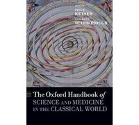 The Oxford Handbook of Science and Medicine in the Classical World (Oxford Handbooks)