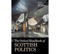 The Oxford Handbook of Scottish Politics (Oxford Handbooks)