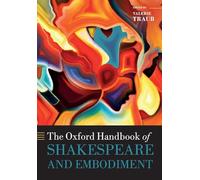 The Oxford Handbook of Shakespeare and Embodiment: Gender, Sexuality, and Race (Oxford Handbooks)