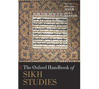 The Oxford Handbook of Sikh Studies (Oxford Handbooks in Religion and Theology)