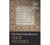 The Oxford Handbook of Sikh Studies (Oxford Handbooks in Religion and Theology)