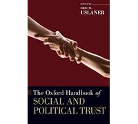 The Oxford Handbook of Social and Political Trust (Oxford Handbooks)