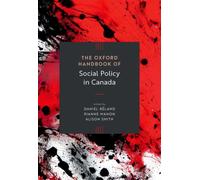 The Oxford Handbook of Social Policy in Canada