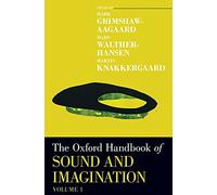 The Oxford Handbook of Sound and Imagination, Volume 1 (Oxford Handbooks)