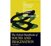 The Oxford Handbook of Sound and Imagination, Volume 2 (Oxford Handbooks)