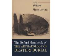The Oxford Handbook of the Archaeology of Death and Burial (Oxford Handbooks)