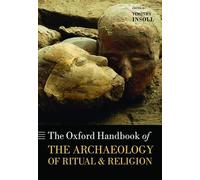 The Oxford Handbook of the Archaeology of Ritual and Religion (Oxford Handbooks)