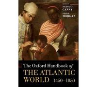 The Oxford Handbook of the Atlantic World: 1450-1850 by Nicholas Canny (English)