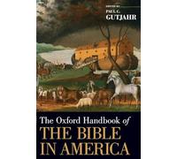 The Oxford Handbook of the Bible in America (Oxford Handbooks)