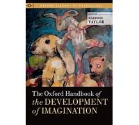 The Oxford Handbook of the Development of Imagination (Oxford Library of Psychology)