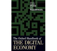 The Oxford Handbook of the Digital Economy (Oxford Handbooks)
