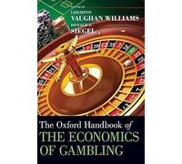 The Oxford Handbook of the Economics of Gambling (Oxford Handbooks)