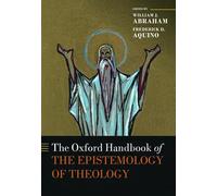 The Oxford Handbook of the Epistemology of Theology (Oxford Handbooks)