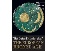 The Oxford Handbook of the European Bronze Age (Oxford Handbooks)