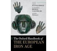 The Oxford Handbook of the European Iron Age (Oxford Handbooks)