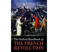 The Oxford Handbook of the French Revolution (Oxford Handbooks in History)