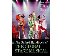 The Oxford Handbook of the Global Stage Musical (Oxford Handbooks)