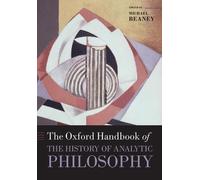 The Oxford Handbook of The History of Analytic Philosophy by Michael Beaney (Eng