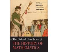 The Oxford Handbook of the History of Mathematics by Eleanor Robson (English) Ha