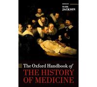 The Oxford Handbook of the History of Medicine: (Oxford Handbooks)