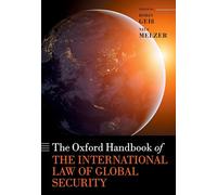 The Oxford Handbook of the International Law of Global Security (Oxford Handbooks)