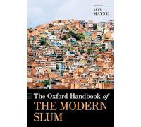 The Oxford Handbook of the Modern Slum (OXFORD HANDBOOKS SERIES)