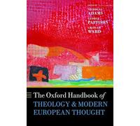 The Oxford Handbook of Theology and Modern European Thought (Oxford Handbooks in Religion and Theology)