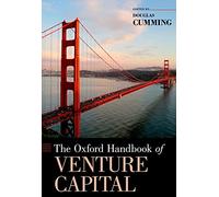 The Oxford Handbook of Venture Capital (Oxford Handbooks)