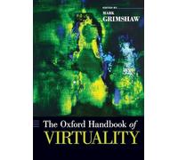 The Oxford Handbook of Virtuality (Oxford Handbooks)