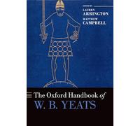 The Oxford Handbook of W.B. Yeats (Oxford Handbooks)