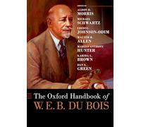 The Oxford Handbook of W. E. B. Du Bois