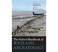 The Oxford Handbook of Wetland Archaeology (Oxford Handbooks)