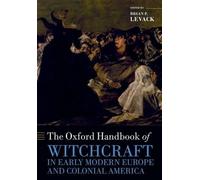 The Oxford Handbook of Witchcraft in Early Modern Europe and Colonial America (Oxford Handbooks in History)