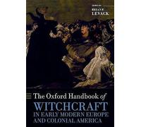 The Oxford Handbook of Witchcraft in Early Modern Europe and Colonial America (Oxford Handbooks in History)