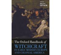 The Oxford Handbook of Witchcraft in Early Modern Europe and Colonial America (Oxford Handbooks in History)