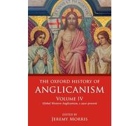 The Oxford History of Anglicanism, Volume IV: Global Western Anglicanism, c. 1910-present