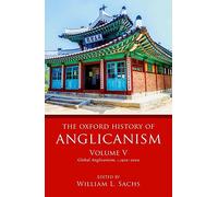 The Oxford History of Anglicanism, Volume V: Global Anglicanism, ^Ic.^R 1910-2000: 5